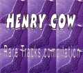 Henry Cow ヘンリー・カウ/Rare Tracks Compilation