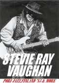 STEVIE RAY VAUGHAN/PORI JAZZ,FINLAND '85&MORE