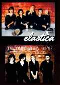 ELASTICA/TV COMPILATION '94-'95