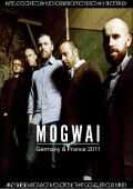 Mogwai モグワイ/France 2011 & more