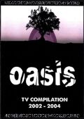 Oasis オアシス/TV Compilation 2002-2004