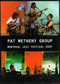 PAT METHENY GROUP パット・メセニー/MONTREAL JAZZ FESTIVAL 2005
