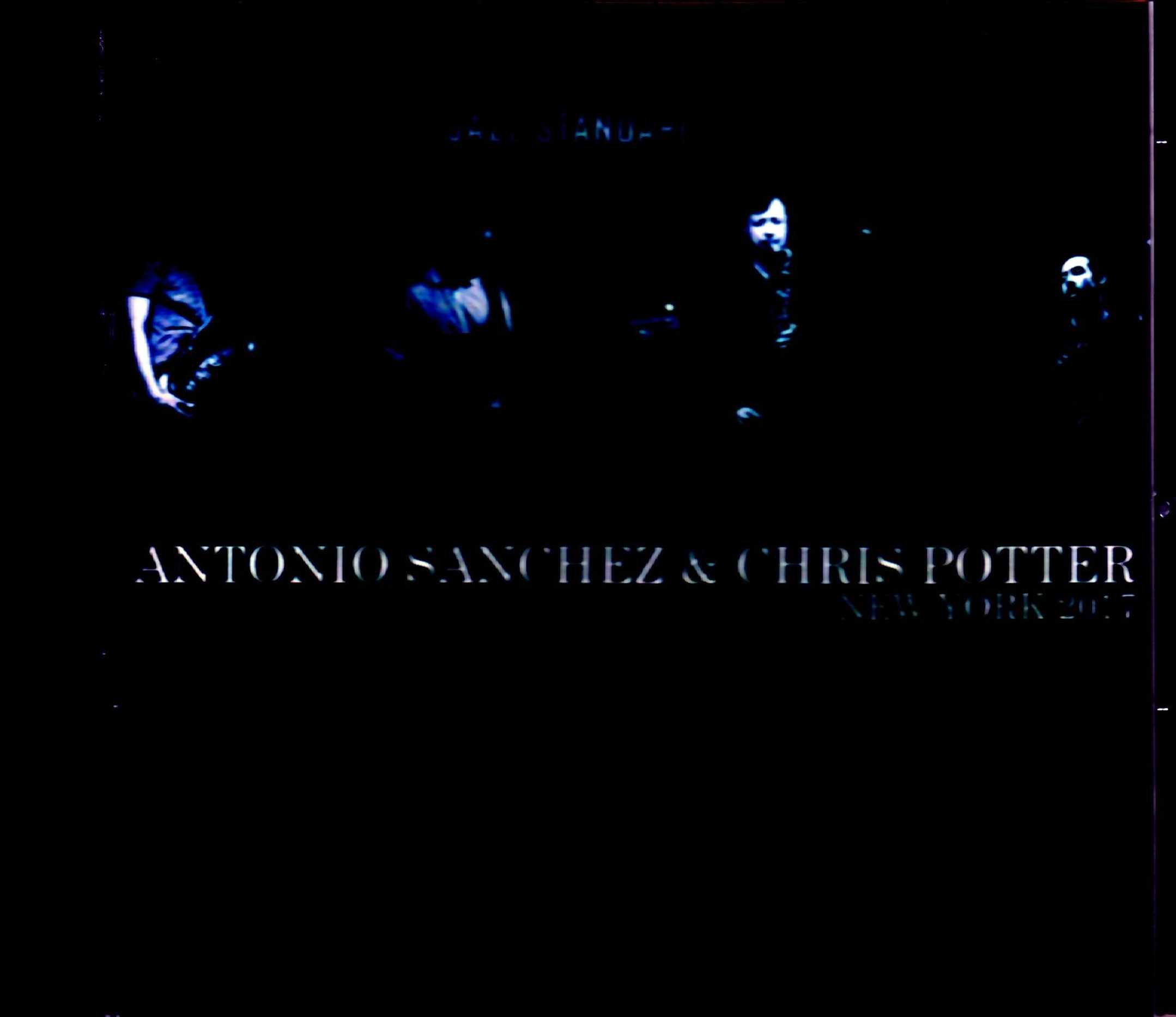 Antonio Sanchez Trio,Chris Potter アントニオ・サンチェス クリス・ポッター/NY,USA 2017