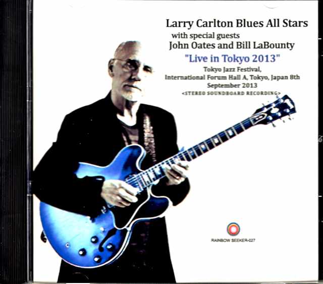 Larry Carlton Blues All Stars with John Oates and Bill LaBounty ラリー・カールトン/Tokyo,Japan 2013 & more