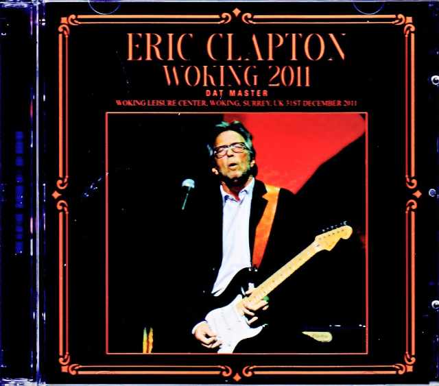 Eric Clapton エリック・クラプトン/England,UK 2011 Complete DAT Master