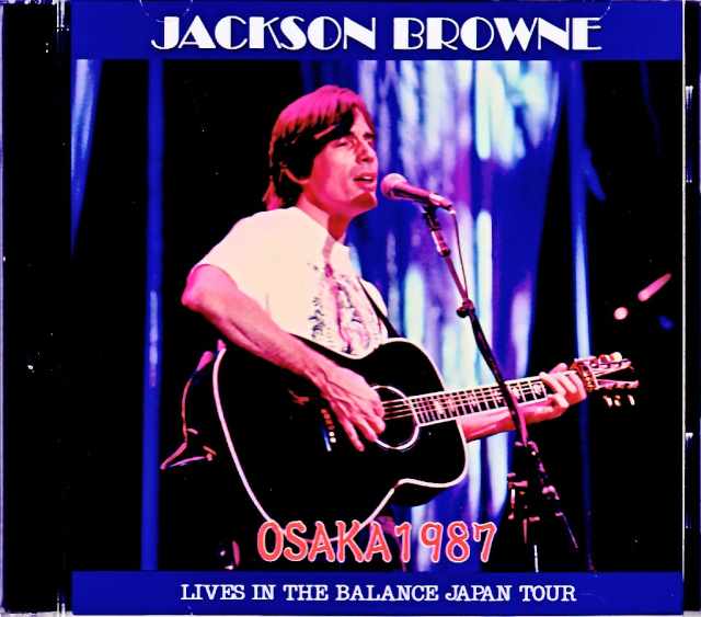 Jackson Browne ジャクソン・ブラウン/Osaka,Japan 1987 Complete