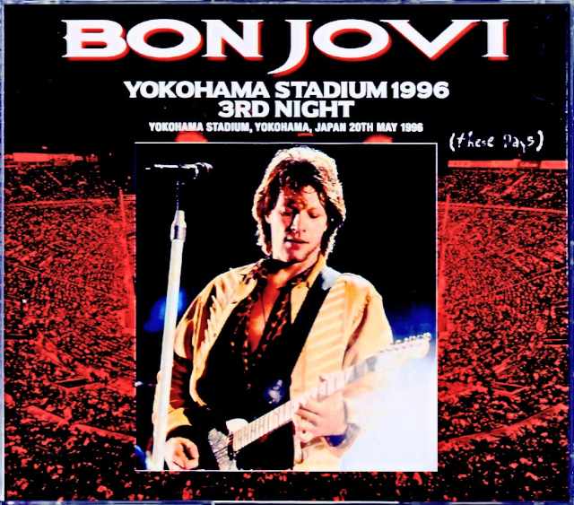 Bon Jovi ボン・ジョヴィ/Kanagawa,Japan 5.20.1996 Complete DAT Masters Edition