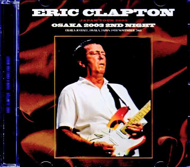 Eric Clapton エリック・クラプトン/Osaka,Japan 11.19.2003