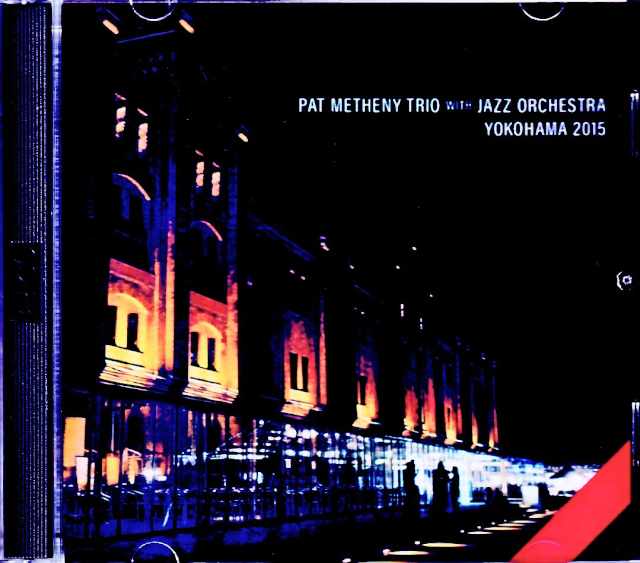 Pat Metheny Trio Jazz Orchestra パット・メセニー/Kanagawa,Japan 2015