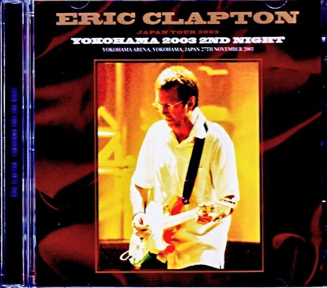 Eric Clapton エリック・クラプトン/Kanagawa,Japan 11.27.2003 Complete