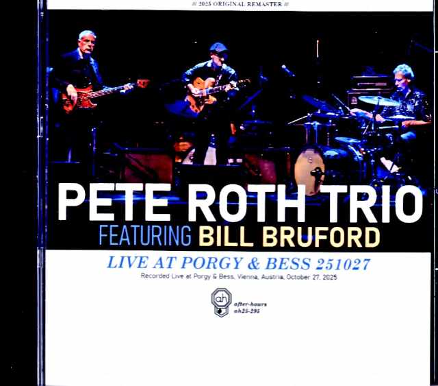 Pete Roth Trio Bill Bruford ピート・ロス ビル・ブルーフォード/Austria 10.27.2055 Complete Soundboard Edition
