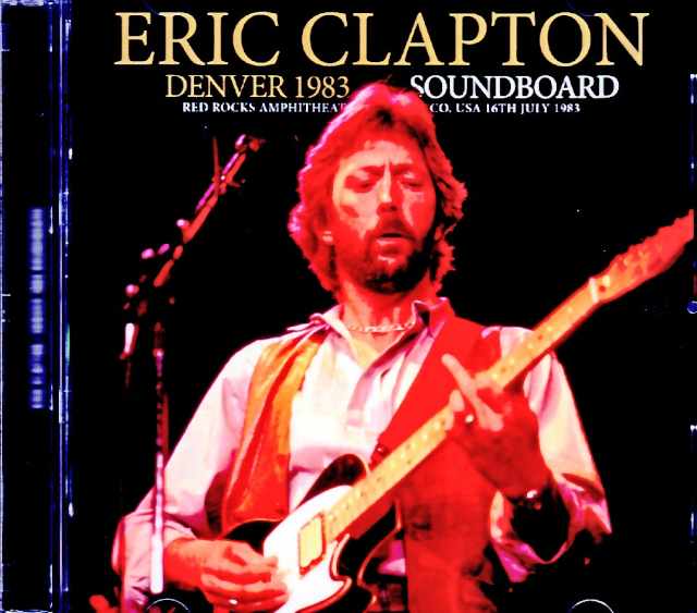 Eric Clapton エリック・クラプトン/CO,USA 07.16.1983 Soundboard Edition