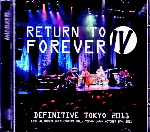 Return to Forever IV リターン・トゥ・フォーレヴァー/Tokyo,Japan 10.08.2011 Complete