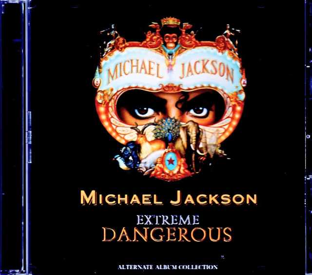 Michael Jackson マイケル・ジャクソン/Dangerous Extreme Alternate Album Collection