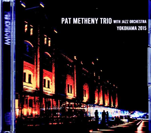 Pat Metheny Trio Jazz Orchestra パット・メセニー/Kanagawa,Japan 09.27.2015