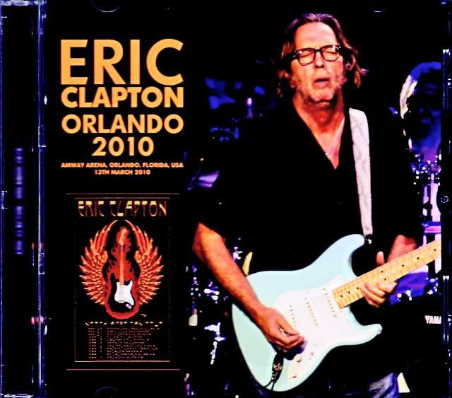 Eric Clapton エリック・クラプトン/FL,USA 03.13.2010 Complete