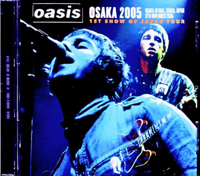 Oasis オアシス/Osaka,Japan 11.17.2005 Complete