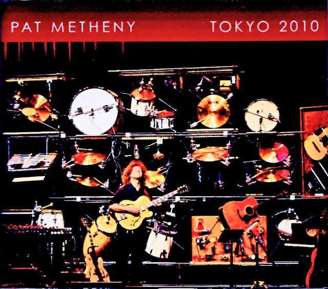 Pat Metheny パット・メセニー/Tokyo,Japan 2010 2Days Complete & more
