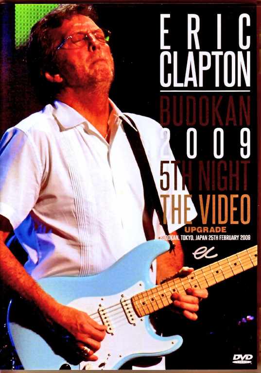 Eric Clapton エリック・クラプトン/Tokyo,Japan 2.25.2009 Upgrade