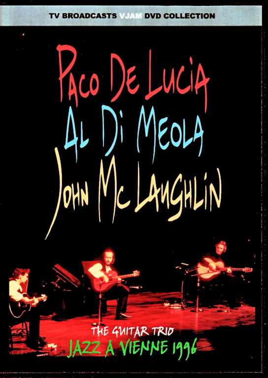 Guitar Trio Paco de Lucia,Al di Meola,John McLaughlin アル・ディメオラ ジョン・マクラフリン パコ・デ・ルシア/France 1996
