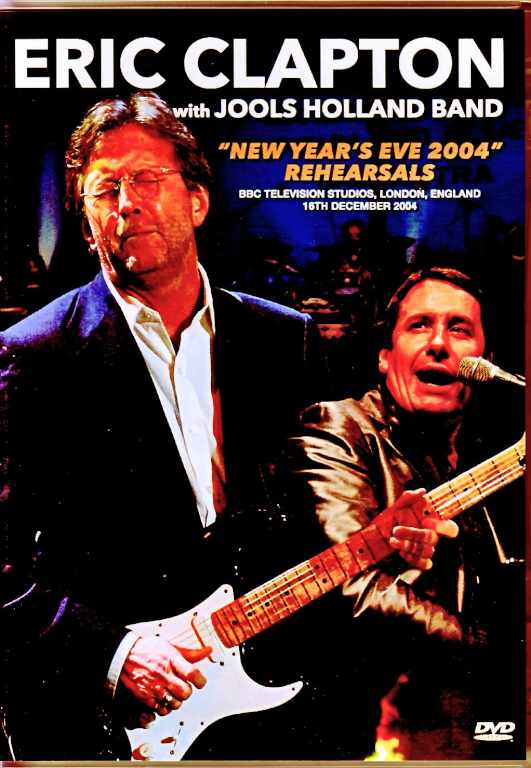 Eric Clapton Jools Hplland Band エリック・クラプトン/London,UK 2004 Rehearsals Complete Broadcast Edition & more