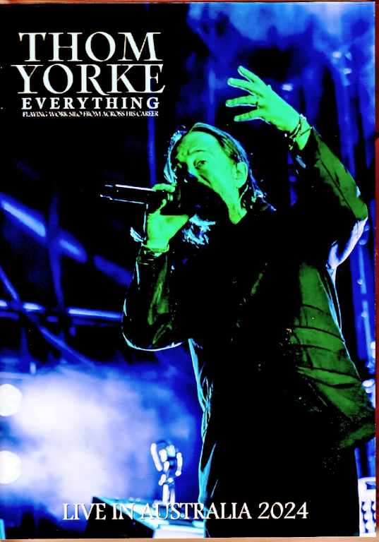 Thom Yorke トム・ヨーク/Australia 2024 Multi-Cam Edition & more
