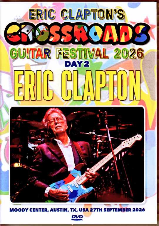 Eric Clapton エリック・クラプトン/TX,USA 09.27.2026 Complete Web-Broadcast Edition