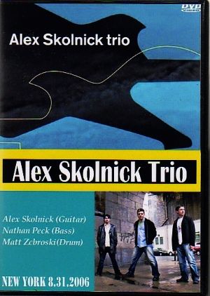 Alex Skolnick Trio アレックス・スコルニック/New York 2006
