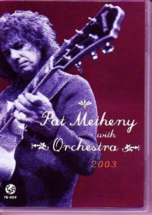 Pat Metheny パット・メセニー/With Orchestra 2003