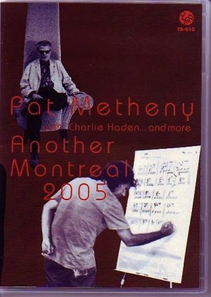 Pat Metheny・Charlie Haden パット・メセニー/Montreal 2005