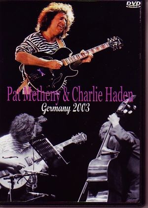 Pat Metheny & Charlie Haden パット・メセニー/Germany 2003