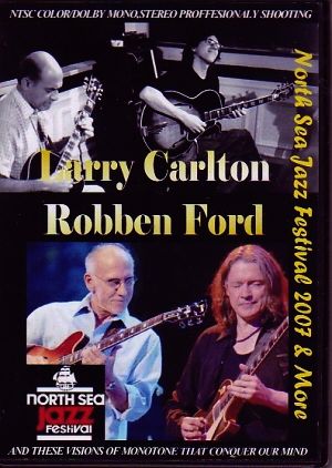 Larry Carlton Robben Ford ラリー・カールトン/North Sea Jazz 2007 & More