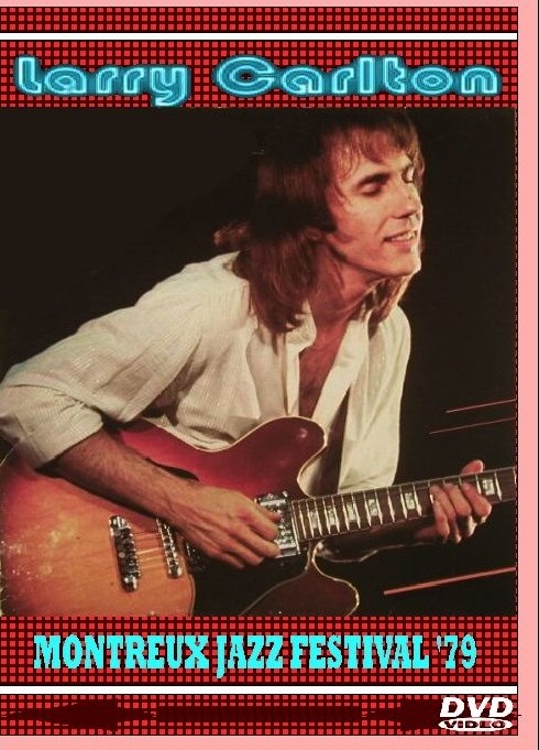 LARRY CARLTON ラリー・カールトン/MONTREUX JAZZ FESTIVAL 1979