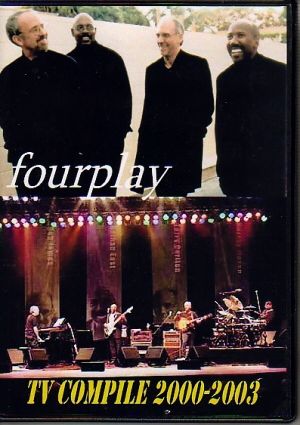 FOURPLAY フォー・プレイ/TV LIVE COMPILE 2000-2003
