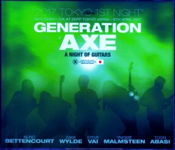 Generation Axe ゼネレーション・アックス/Tokyo,Japan 4.6.2017 Blu-Ray & DVD