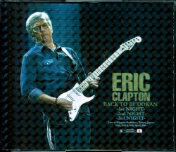 Eric Clapton エリック・クラプトン/Tokyo,Japan 3Days Upgrade
