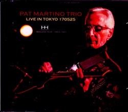 Pat Martino Trio パット・マルティーノ/Tokyo,Japan 2017