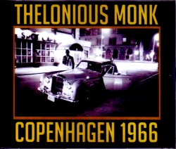 Thelonious Monk セロニアス・モンク/Denmark 1966 & more