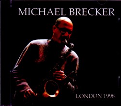 Michael Brecker マイケル・ブレッカー/London,UK 1998 & more