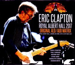 Eric Clapton エリック・クラプトン/London,UK 2017 3 Days ALD & AUD Matrix Ver.