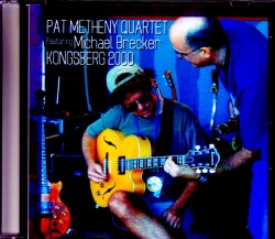 Pat Metheny Quartet,Michael Brecker パット・メセニー マイケル・ブレッカー/Norway 2000