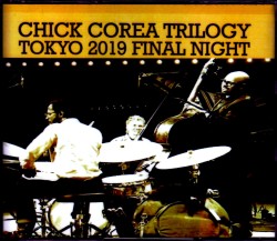 Chick Corea Trilogy チック・コリア/Tokyo,Japan 4.8.2019 Complete