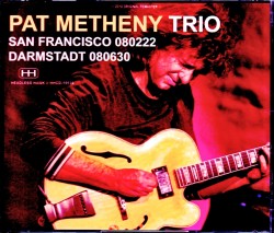 Pat Metheny Trio パット・メセニー/CA,USA 2008 & more