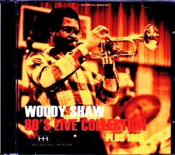 Woody Shaw ウッディ・ショウ/1980's Live Collection & more