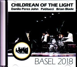 Children of the Light Danilo Perez,John Patitucci,Brian Blade チルドレン・オブ・ザ・ライト/Switzerland 2018