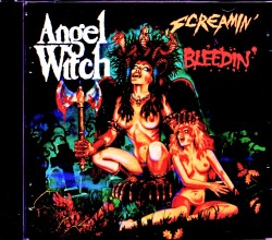 Angel Witch エンジェル・ウィッチ/Screamin' Bleedin' & more