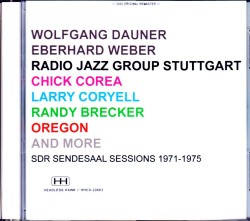 Radio Jazz Group Stuttgart Chick Corea,Wolfgang Dauner,Eberhard Wever,Larry Coryell,Randy Brecker/Sessions 1971-1975