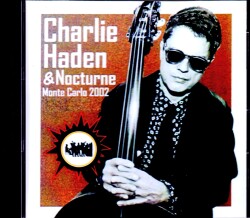 Charlie Haden & Nocturne チャーリー・ヘイデン/Monaco 2002