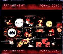 Pat Metheny パット・メセニー/Tokyo,Japan 2010 2Days & more