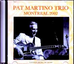 Pat Martino Trio パット・マルティーノ/Canada 2002 & more